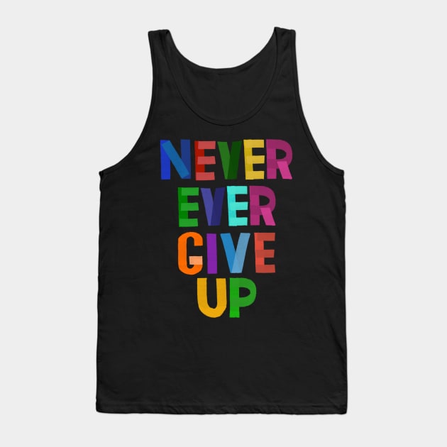 Never Give Up Tank Top by LittleBunnySunshine